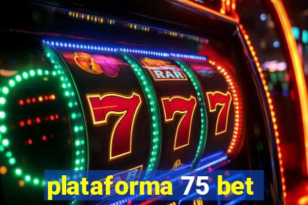 plataforma 75 bet